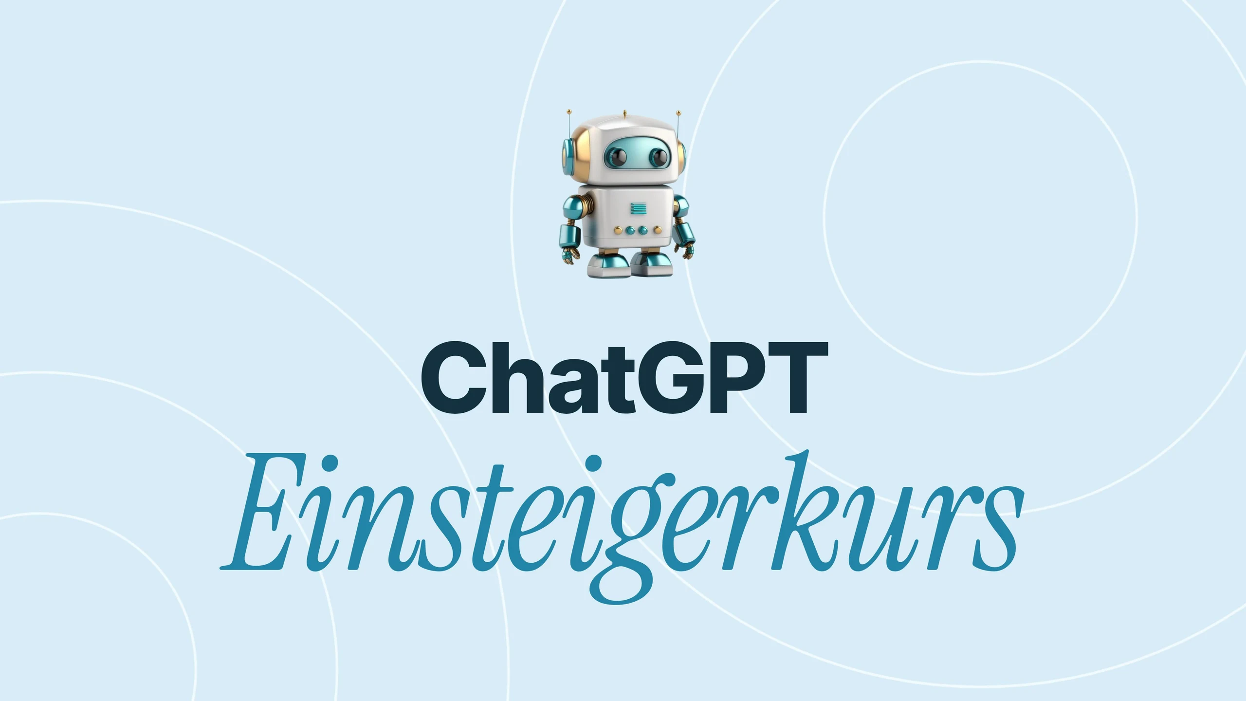 ChatGPT Einsteigerkurs